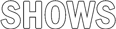 Shows